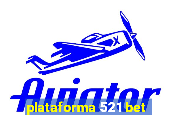 plataforma 521 bet